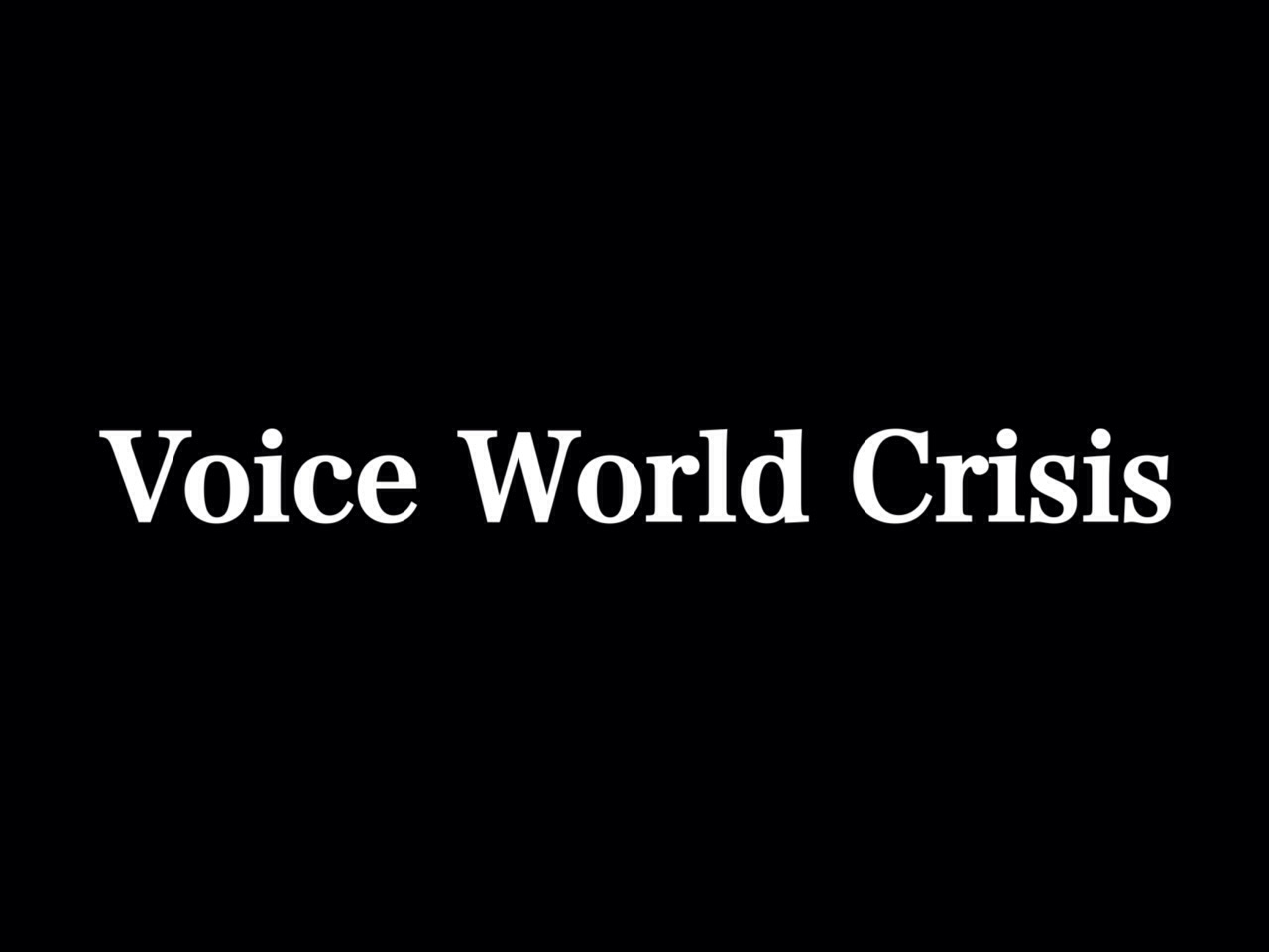 Voice World Crisis~第9話~